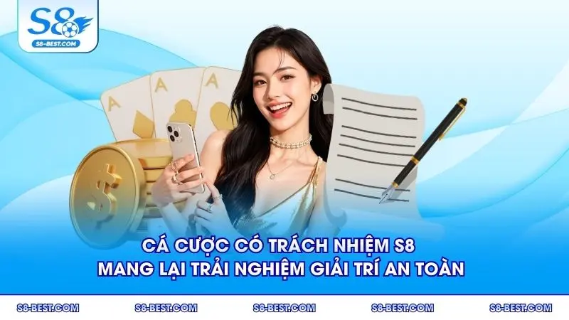 Cá cược có trách nhiệm S8 mang lại trải nghiệm giải trí an toàn