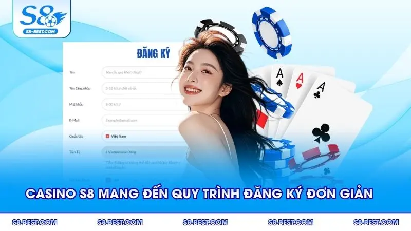 Casino S8 mang đến quy trình đăng ký đơn giản nhanh chóng
