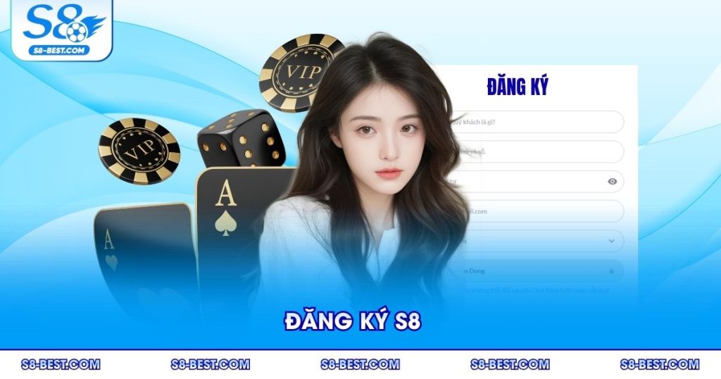 Đăng Ký S8 Nhanh Chóng Nhận Ưu Đãi Đặc Biệt Khi Tham Gia