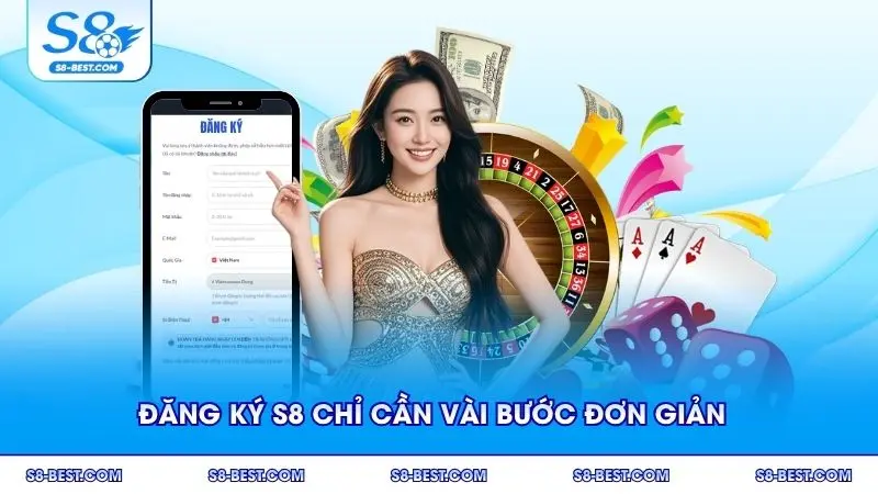 Đăng ký S8 chỉ cần vài bước đơn giản