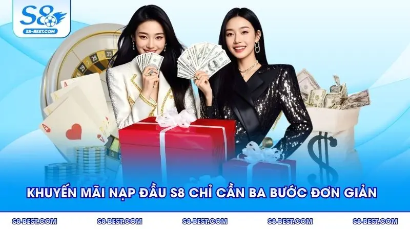 Khuyến mãi nạp đầu S8 chỉ cần ba bước đơn giản
