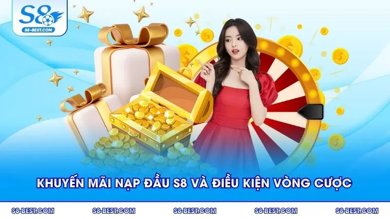 Khuyến mãi nạp đầu S8 kèm theo điều kiện vòng cược