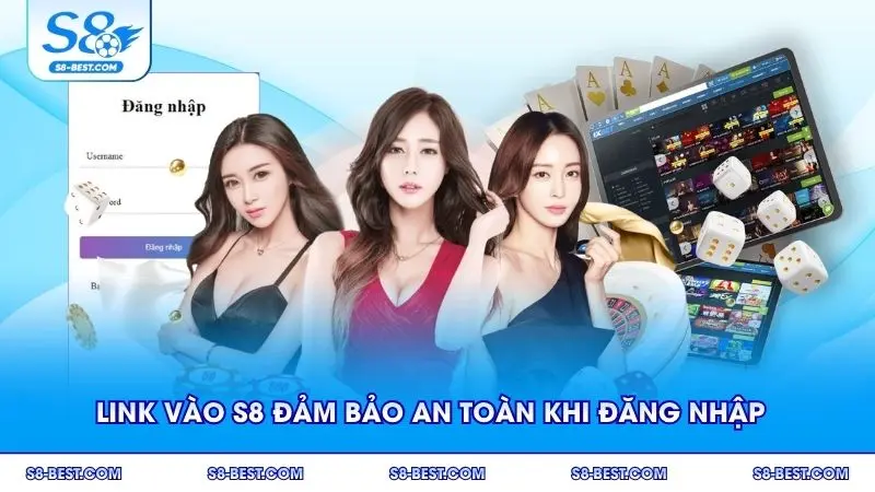 Link vào S8 đảm bảo an toàn khi đăng nhập