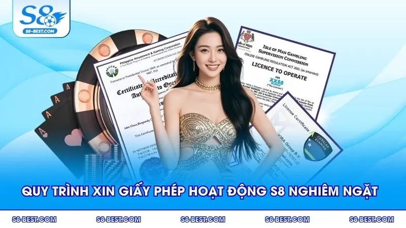 Quy trình xin giấy phép hoạt động S8 vô cùng nghiêm ngặt