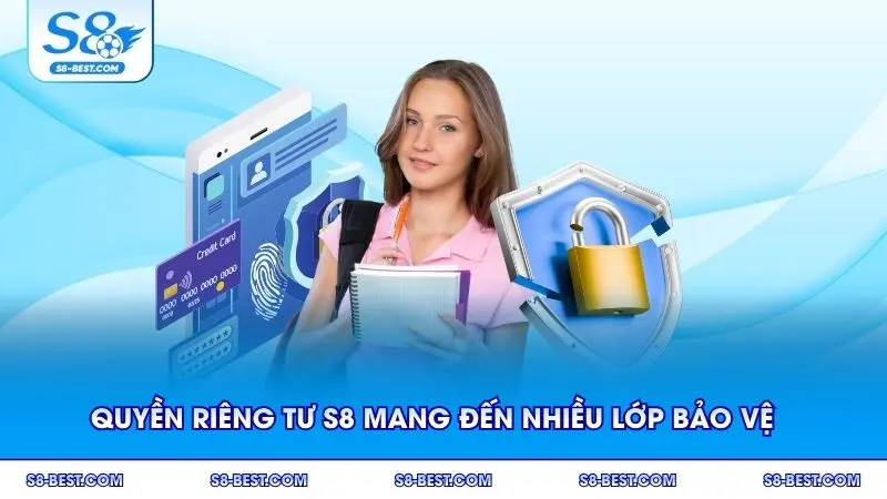 Quyền riêng tư S8 mang đến nhiều lớp bảo vệ hiệu quả