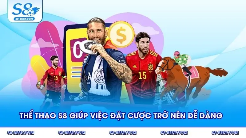 Thể thao S8 giúp việc đặt cược trở nên dễ dàng cho mọi thành viên
