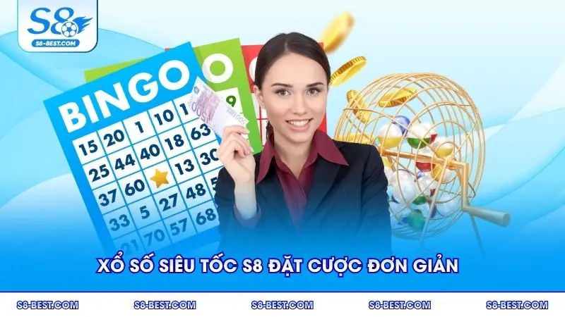 Xổ số siêu tốc S8 với quy trình đặt cược đơn giản