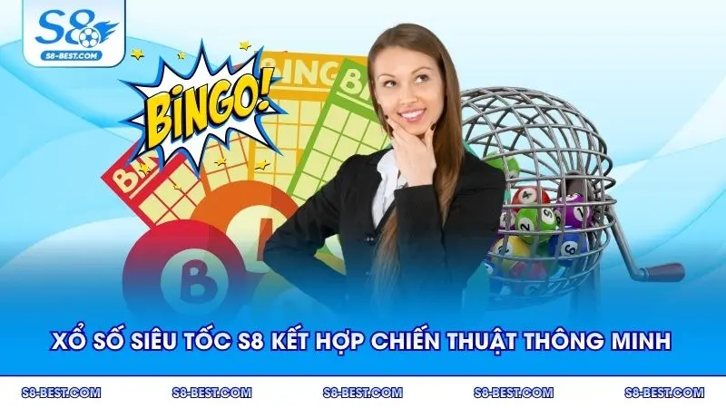 Xổ số siêu tốc S8 kết hợp chiến thuật thông minh